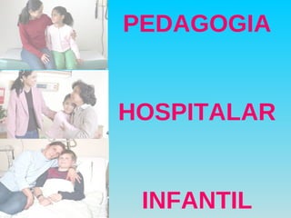 PEDAGOGIA HOSPITALAR INFANTIL 