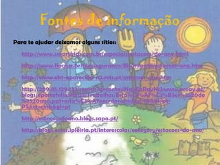 Fontes de informaçãoPara te ajudar deixamos alguns sítios:http://www.smartkids.com.br/especiais/estacoes-do-ano.htmlhttp://www.fiocruz.br/biosseguranca/Bis/infantil/estacoes-ano.htmhttp://www.eb1-aparecida-n2.rcts.pt/estacoes_ano.htmhttp://209.85.129.132/search?q=cache:iNqyEqRayNsJ:www.aceav.pt/blogs/eportefolio/8b/05/Trabalhos/Esta%C3%A7%C3%B5es%2520do%2520ano.ppt+esta%C3%A7oes+do+ano&cd=10&hl=pt-PT&ct=clnk&gl=pthttp://estacoesdoano.blogs.sapo.pt/http://blogs.esecs.ipleiria.pt/interescolas/category/estacoes-do-ano/