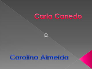Carla Canedo e Carolina Almeida 