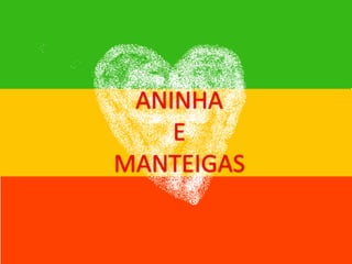 ANINHA  E MANTEIGAS 