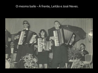 O mesmo baile – À frente, Leitão e José Neves.