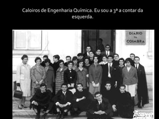 Caloiros de Engenharia Química. Eu sou a 3ª a contar da esquerda.