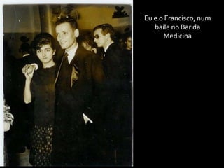 Eu e o Francisco, num baile no Bar da Medicina