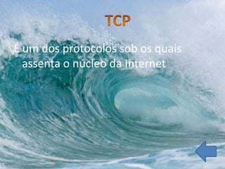 É um dos protocolos sob os quais
  assenta o núcleo da Internet
 
