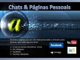 Também podemos usufruir da internet para nos dar informação, por exemplo, para este trabalho;