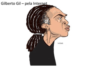 Gilberto Gil – pela Internet 