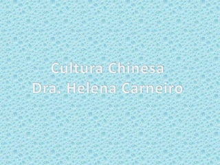 Cultura Chinesa Dra. Helena Carneiro 