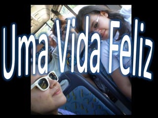 Uma Vida Feliz