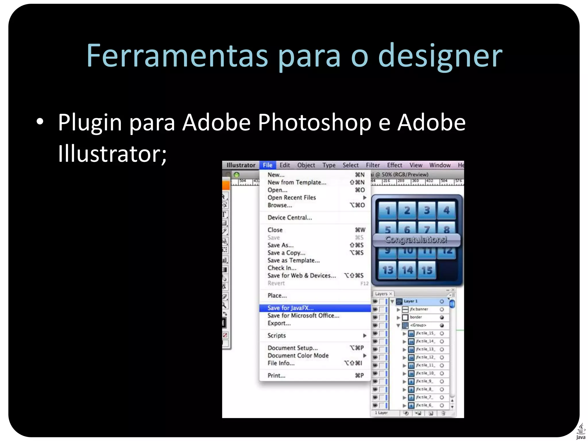 Ferramentas para o designer
• Plugin para Adobe Photoshop e Adobe
  Illustrator;
 