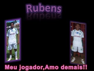 RubensMeu jogador,Amo demais!!