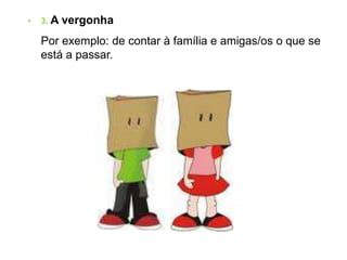 4.O medo Por exemplo: das represálias, perseguições, ameaças.	É preciso muita coragem para terminar uma relação que não é violenta, torna-se ainda mais difícil quando se trata de uma relação violenta e abusiva.