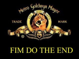 .  (próximo slide).   FIM DO THE END 