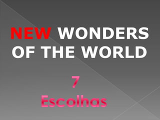 NEW WONDERS
OF THE WORLD
 