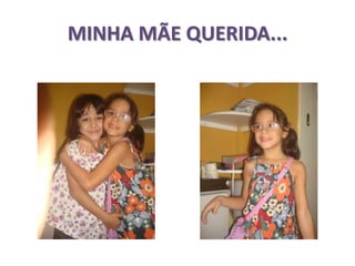 MINHA MÃE QUERIDA...