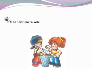 Deita o lixo no caixote