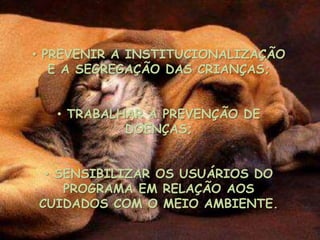  PREVENIR A OCORRÊNCIA DE SITUAÇÕES DE RISCO; PROPORCIONAR MELHORIA DA AUTO-ESTIMA;