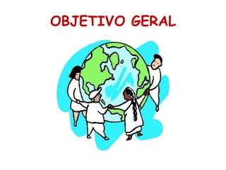 OBJETIVO GERAL 