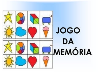 JOGO
 DA
MEMÓRIA
 
