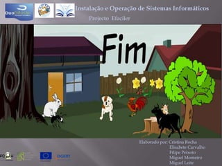 Instalação e Operação de Sistemas InformáticosProjecto  EfacilerElaborado por: Cristina Rocha                            Elisabete Carvalho                            Filipe Peixoto                            Miguel Monteiro                            Miguel Leite