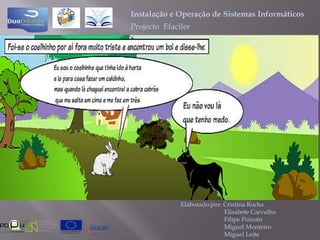 Instalação e Operação de Sistemas InformáticosProjecto  EfacilerElaborado por: Cristina Rocha                            Elisabete Carvalho                            Filipe Peixoto                            Miguel Monteiro                            Miguel Leite