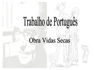 Obra Vidas Secas Trabalho de Português 