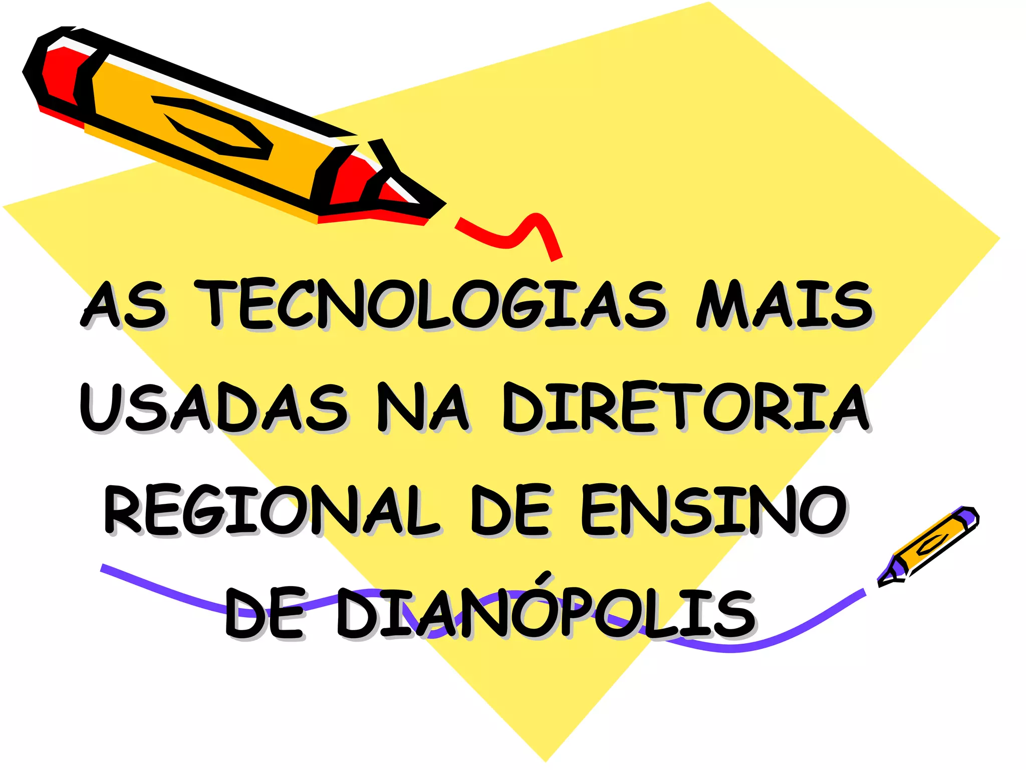 AS TECNOLOGIAS MAIS USADAS NA DIRETORIA REGIONAL DE ENSINO DE DIANÓPOLIS