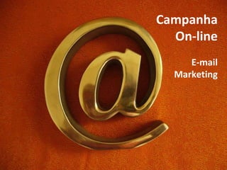 Campanha On-line E-mail Marketing 
