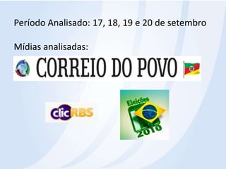 Período Analisado: 17, 18, 19 e 20 de setembroMídias analisadas: