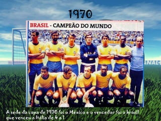 1970A sede da copa de 1970 foi o México e o vencedor foi o brasil que venceu a Itália de 4 a 1