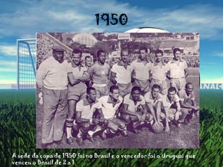 1950A sede da copa de 1950 foi no Brasil e o vencedor foi o Uruguai que venceu o Brasil de 2 a 1