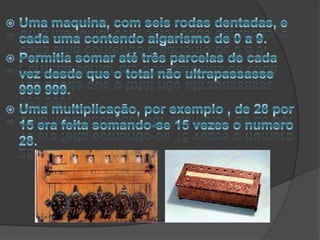 o qual chamou  de uma hipotética maquina pensante, COMPUTERQuem inventou o Computador ?    E uma  invenção sem inventor, O computador sempre foi um aperfeiçoamento constante de idéias anteriores.O primeiro instrumento moderno, na verdade foi uma somadora, que foi construída pelo físico, matemático e filósofo Frances Blaser Pascal em 1946. Uma maquina, com seis rodas dentadas, e cada uma contendo algarismo de 0 a 9.