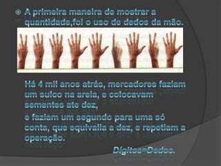 INFORmação autoMÁTICAPEQUENO HISTÓRICO DA EVOLUÇÃO:Primeiro homem a Calcular.   Utilizou  pedras para controlar a quantidades de ovelhas de seu rebanho.   Calculus = pedra, em latim.