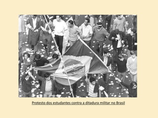 Protesto dos estudantes contra a ditadura militar no Brasil
 