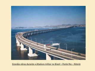 Grandes obras durante a ditadura militar no Brasil – Ponte Rio – Niterói
 