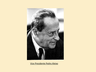 Vice Presidente Pedro Aleixo
 