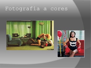 Fotografia a cores
 