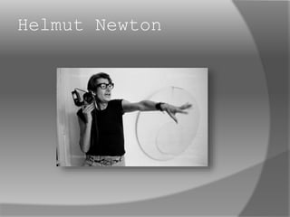 Helmut Newton
 