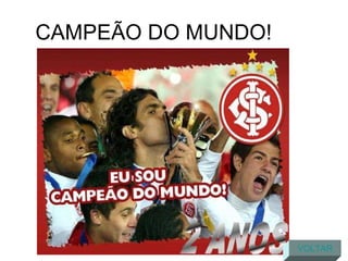 CAMPEÃO DO MUNDO!  VOLTAR 
