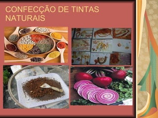 CONFECÇÃO DE TINTAS NATURAIS 