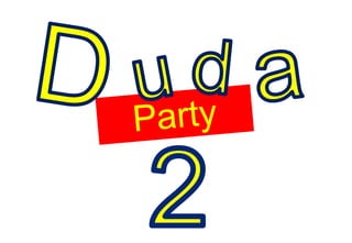 D a d u Party 2 