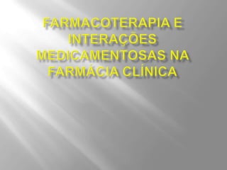Farmacoterapia e interações medicamentosas na farmácia clínica 