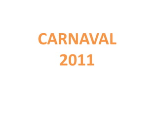 CARNAVAL 2011 