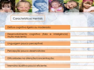  Cada par tem os dois cromossomas, à excepção do par 21 que possui três cromossomas;