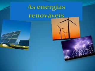 As energias renováveis 