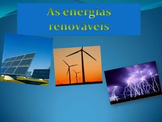 As energias renováveis 