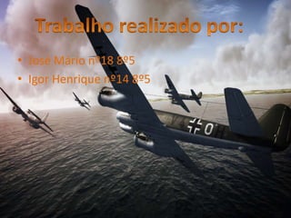 José Mário nº18 8º5Igor Henrique nº14 8º5Trabalho realizado por: