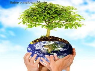 Salve o meio ambiente 
