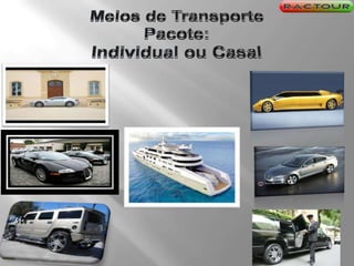 Meios de TransportePacote:Individual ou Casal