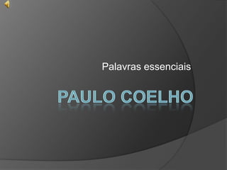 Palavras essenciais  Paulo Coelho 
