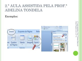 2.ª AULA ASSISTIDA PELA PROF.ª ADELINA TONDELA Exemplos: 2.ª aula assistida: Prof.ª Teresa Olaio em Área Projecto com o 5.º C 